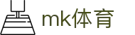 MK体育 - MK中文官网 - MK SPORTS体育竞技数据与比赛统计平台